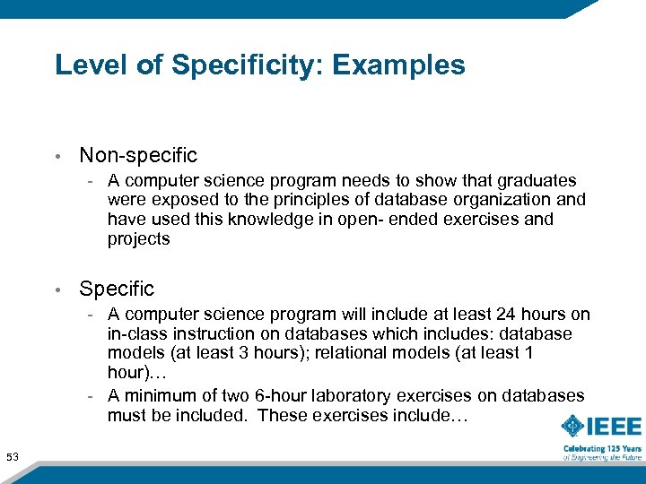 Level of Specificity: Examples • Non-specific - A computer science program needs to show