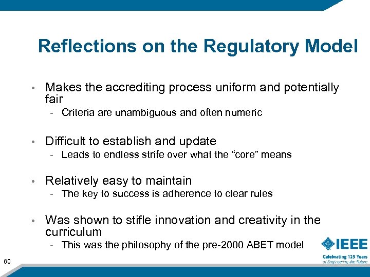 Reflections on the Regulatory Model • Makes the accrediting process uniform and potentially fair