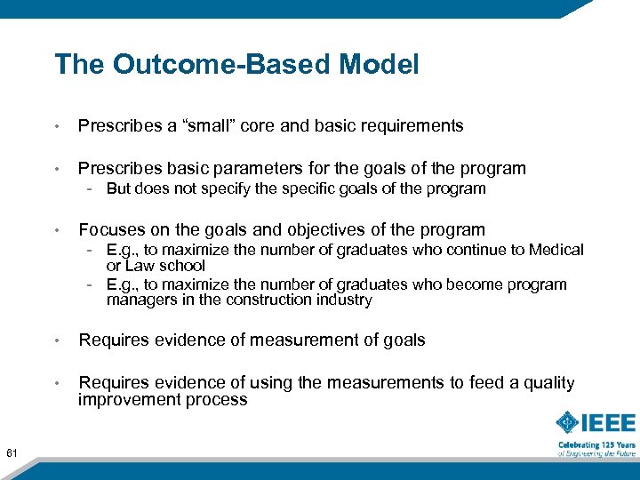 The Outcome-Based Model • Prescribes a “small” core and basic requirements • Prescribes basic