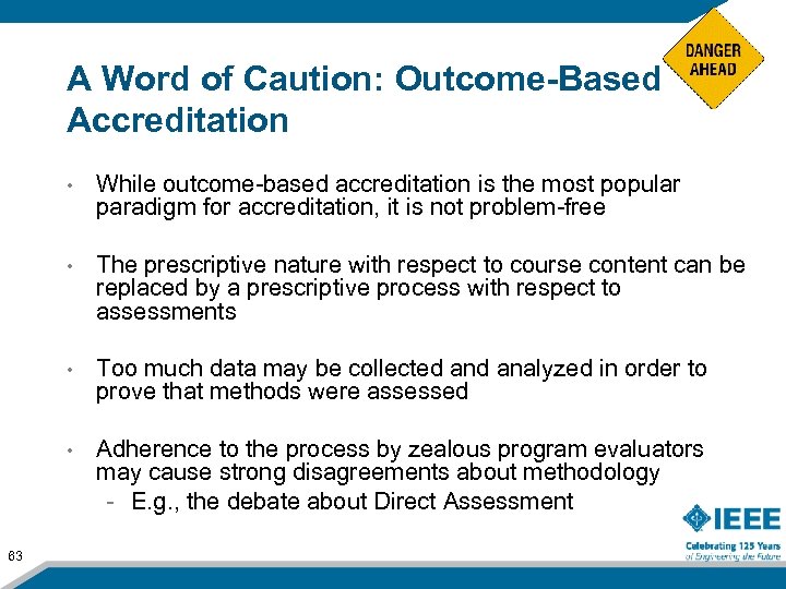 A Word of Caution: Outcome-Based Accreditation • • The prescriptive nature with respect to
