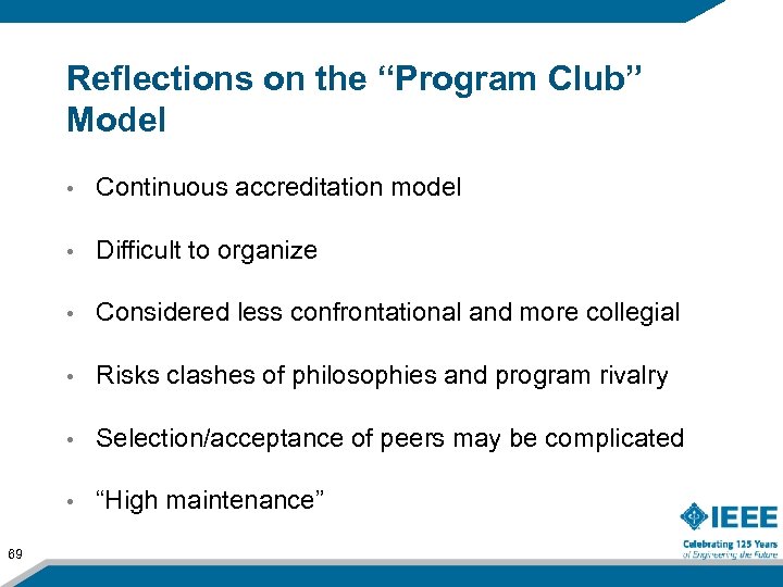 Reflections on the “Program Club” Model • • Difficult to organize • Considered less