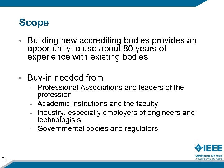 Scope • Building new accrediting bodies provides an opportunity to use about 80 years