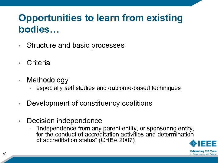 Opportunities to learn from existing bodies… • Structure and basic processes • Criteria •