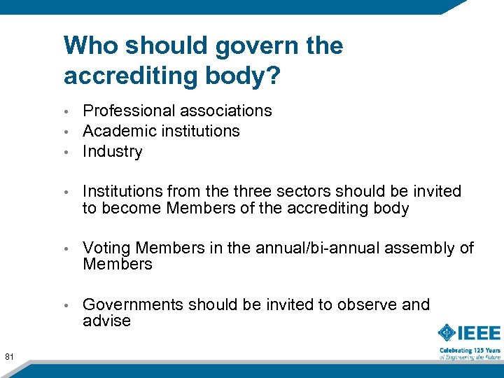 Who should govern the accrediting body? • • Institutions from the three sectors should