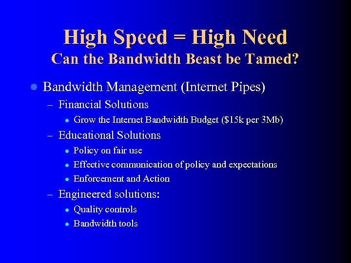 High Speed = High Need Can the Bandwidth Beast be Tamed? l Bandwidth Management