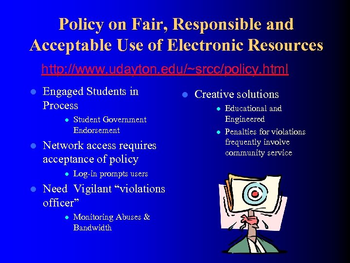 Policy on Fair, Responsible and Acceptable Use of Electronic Resources http: //www. udayton. edu/~srcc/policy.