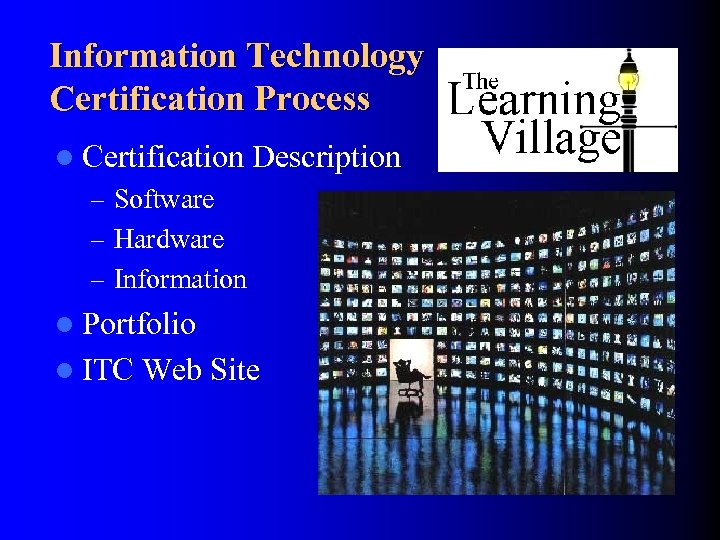 Information Technology Certification Process l Certification Description – Software – Hardware – Information l