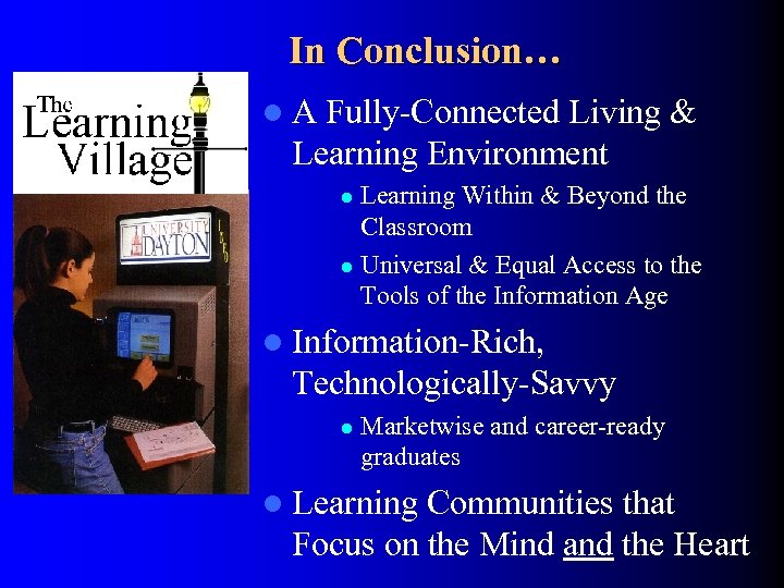 In Conclusion… l. A Fully-Connected Living & Learning Environment Learning Within & Beyond the