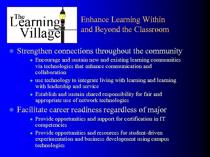 Enhance Learning Within and Beyond the Classroom l Strengthen connections throughout the community l