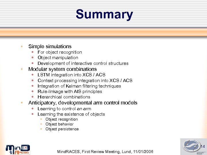 Summary • Simple simulations w For object recognition w Object manipulation w Development of