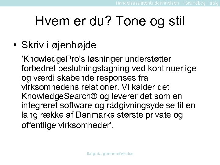 Handelsassistentuddannelsen – Grundbog i salg Hvem er du? Tone og stil • Skriv i