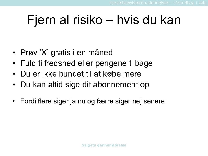 Handelsassistentuddannelsen – Grundbog i salg Fjern al risiko – hvis du kan • •