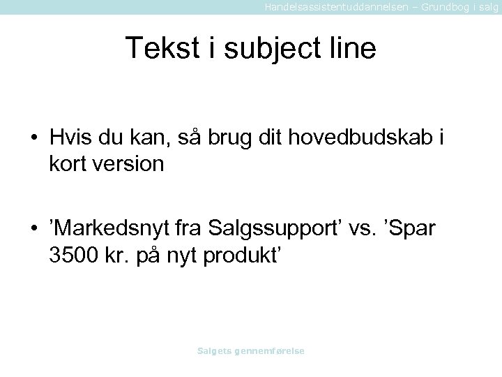 Handelsassistentuddannelsen – Grundbog i salg Tekst i subject line • Hvis du kan, så