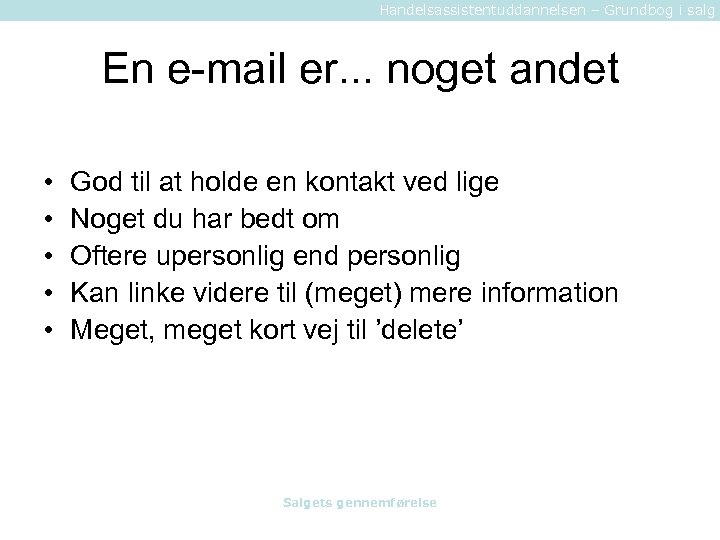Handelsassistentuddannelsen – Grundbog i salg En e-mail er. . . noget andet • •