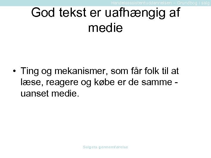 Handelsassistentuddannelsen – Grundbog i salg God tekst er uafhængig af medie • Ting og
