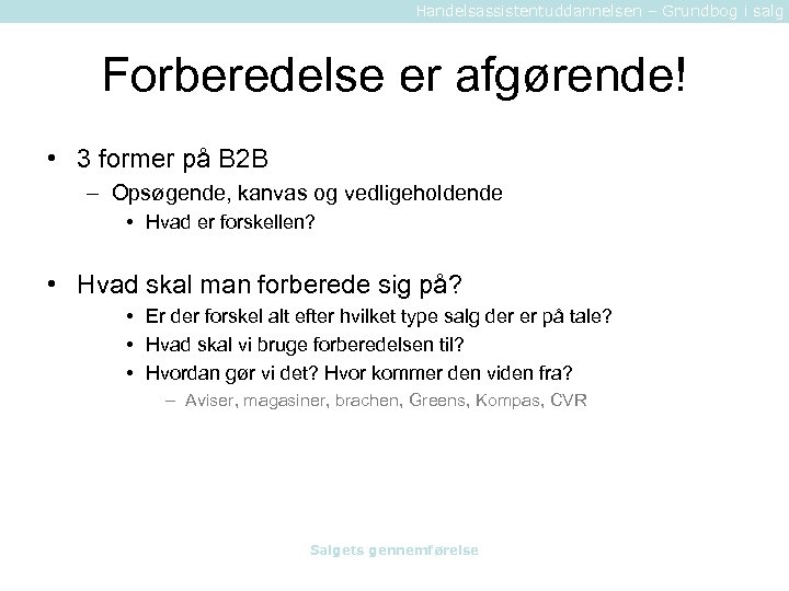 Handelsassistentuddannelsen – Grundbog i salg Forberedelse er afgørende! • 3 former på B 2