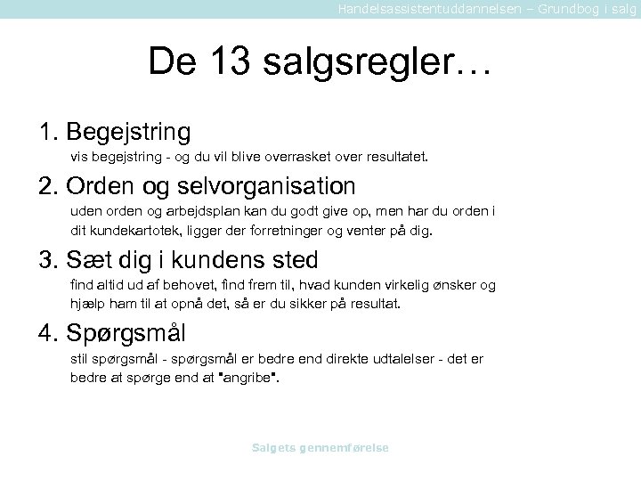 Handelsassistentuddannelsen – Grundbog i salg De 13 salgsregler… 1. Begejstring vis begejstring - og