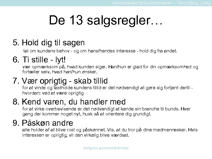 Handelsassistentuddannelsen – Grundbog i salg De 13 salgsregler… 5. Hold dig til sagen tal