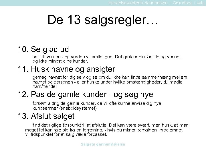 Handelsassistentuddannelsen – Grundbog i salg De 13 salgsregler… 10. Se glad ud smil til