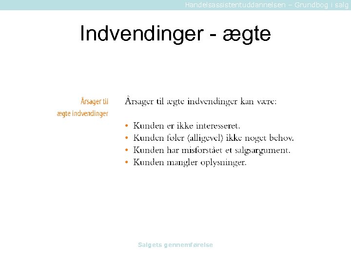 Handelsassistentuddannelsen – Grundbog i salg Indvendinger - ægte Salgets gennemførelse 