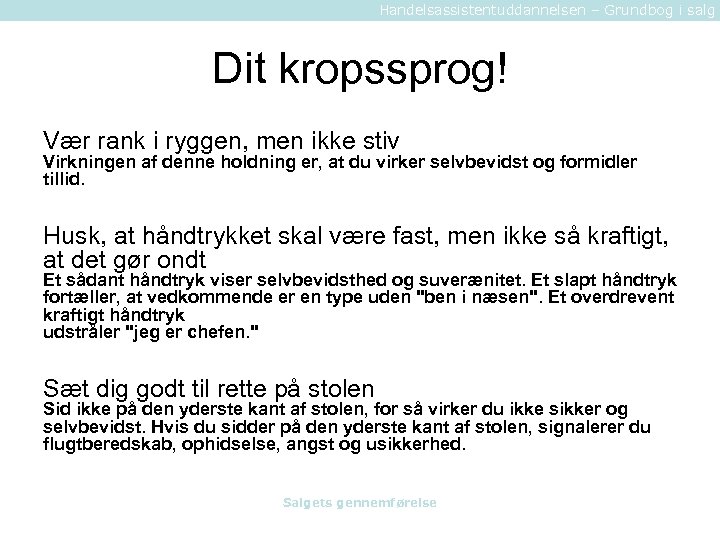 Handelsassistentuddannelsen – Grundbog i salg Dit kropssprog! Vær rank i ryggen, men ikke stiv