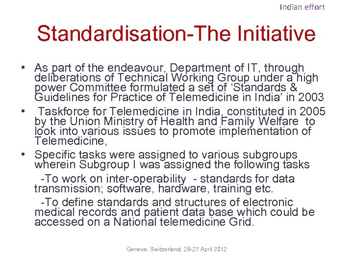 Indian effort Standardisation-The Initiative • As part of the endeavour, Department of IT, through