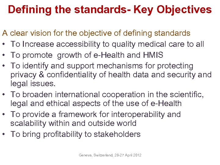 Defining the standards- Key Objectives A clear vision for the objective of defining standards