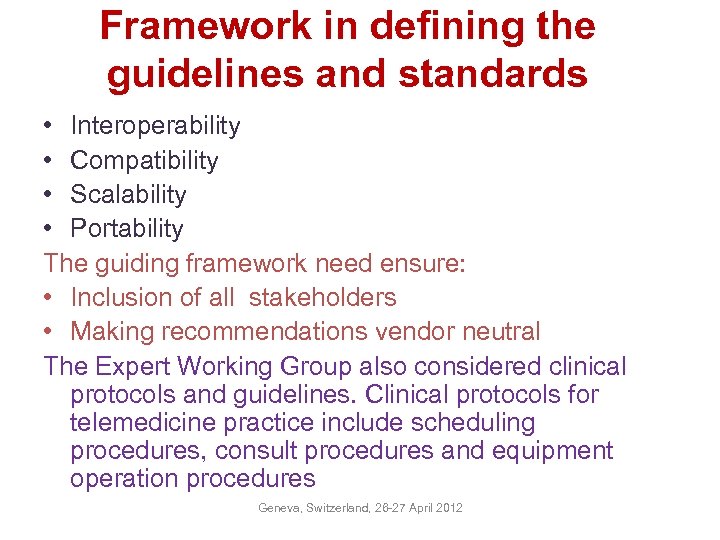Framework in defining the guidelines and standards • Interoperability • Compatibility • Scalability •