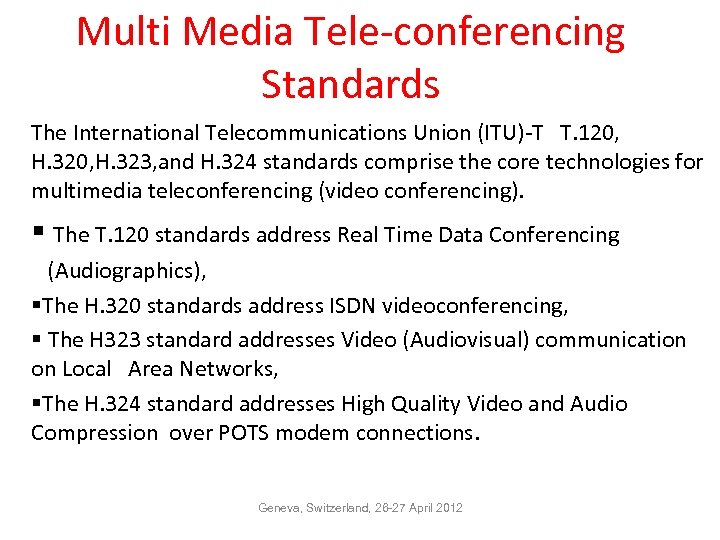 Multi Media Tele-conferencing Standards The International Telecommunications Union (ITU)-T T. 120, H. 323, and