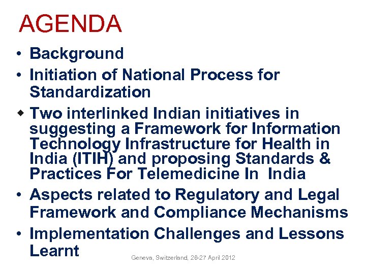 AGENDA • Background • Initiation of National Process for Standardization w Two interlinked Indian