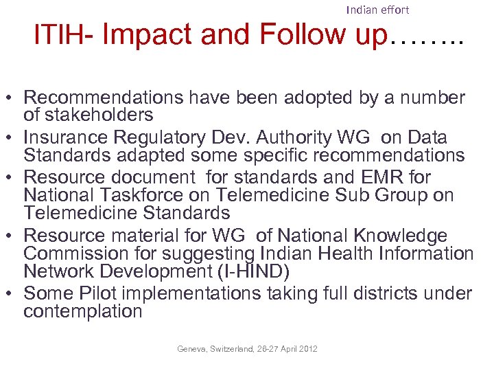 Indian effort ITIH- Impact and Follow up……. . • Recommendations have been adopted by