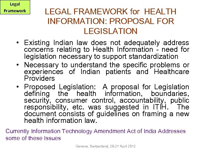 Legal Framework LEGAL FRAMEWORK for HEALTH INFORMATION: PROPOSAL FOR LEGISLATION • Existing Indian law