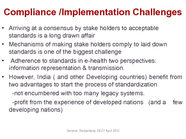Compliance /Implementation Challenges • Arriving at a consensus by stake holders to acceptable standards