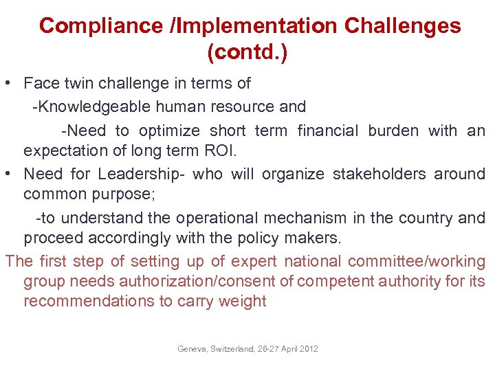 Compliance /Implementation Challenges (contd. ) • Face twin challenge in terms of -Knowledgeable human