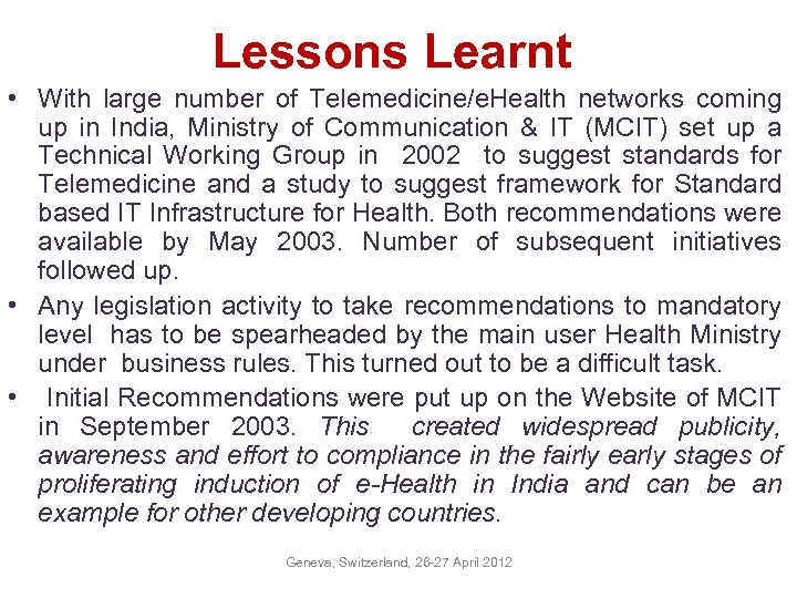 Lessons Learnt • With large number of Telemedicine/e. Health networks coming up in India,