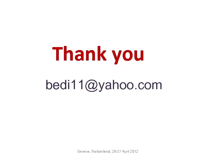 Thank you bedi 11@yahoo. com Geneva, Switzerland, 26 -27 April 2012 