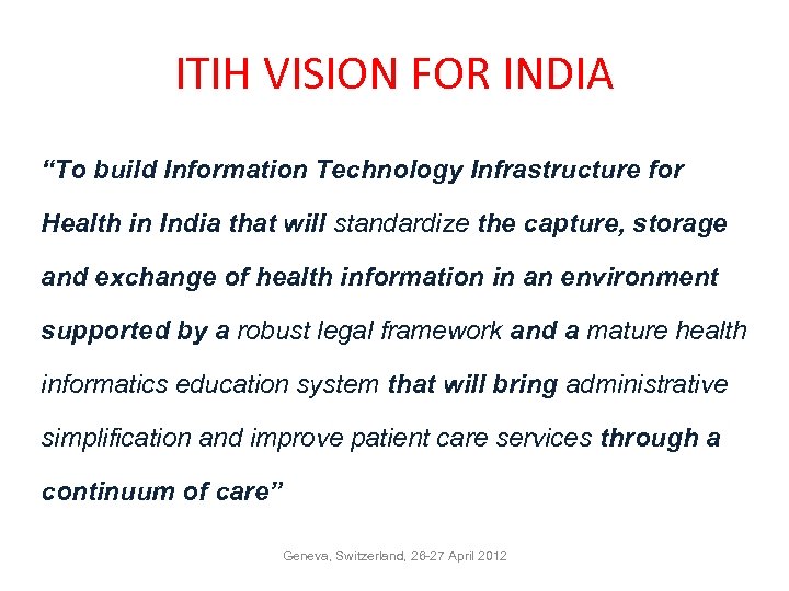 ITIH VISION FOR INDIA “To build Information Technology Infrastructure for Health in India that