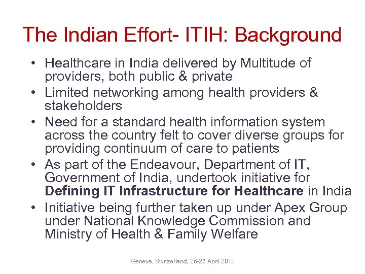 The Indian Effort- ITIH: Background • Healthcare in India delivered by Multitude of providers,
