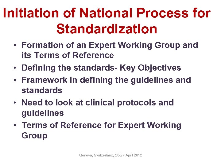 Initiation of National Process for Standardization • Formation of an Expert Working Group and