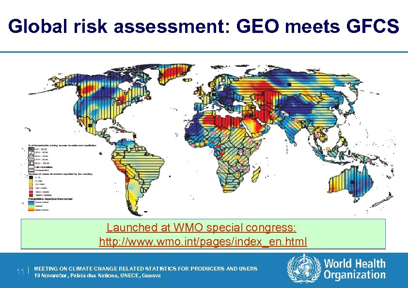 Global risk assessment: GEO meets GFCS Launched at WMO special congress: http: //www. wmo.