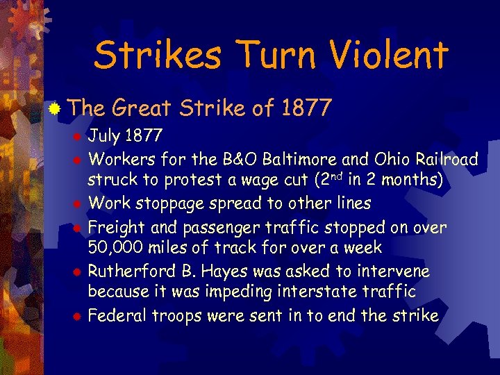 Strikes Turn Violent ® The Great Strike of 1877 July 1877 ® Workers for