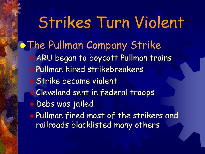 Strikes Turn Violent ® The Pullman Company Strike ® ARU began to boycott Pullman