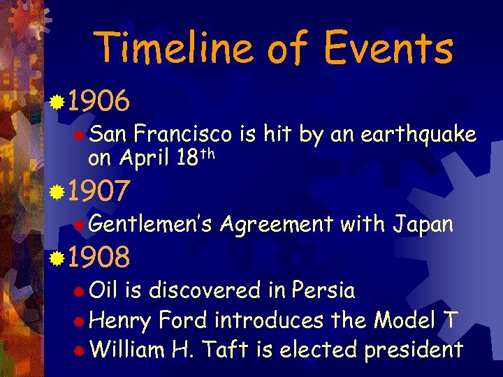 Timeline of Events ® 1906 ® San Francisco is hit by an earthquake on