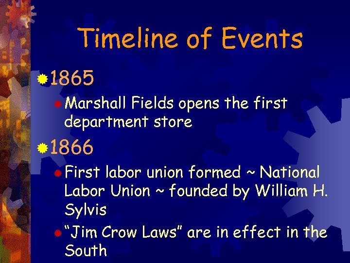 Timeline of Events ® 1865 ® Marshall Fields opens the first department store ®