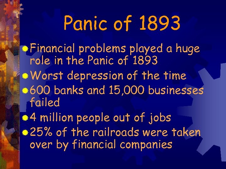Panic of 1893 ® Financial problems played a huge role in the Panic of