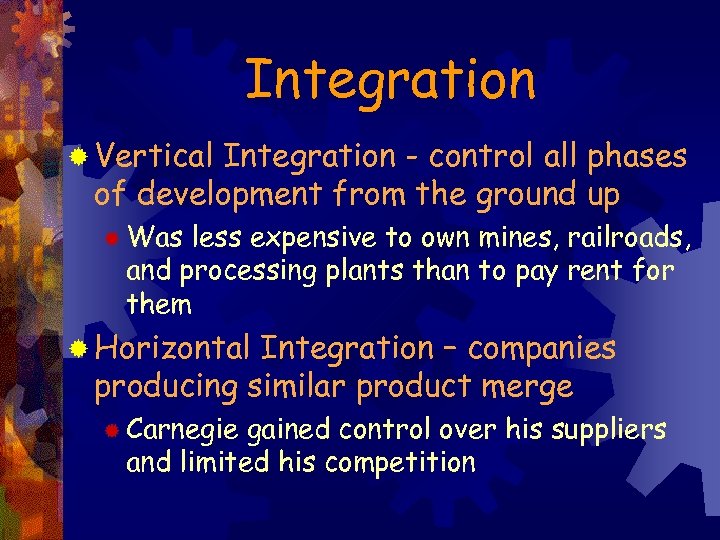 Integration ® Vertical Integration - control all phases of development from the ground up