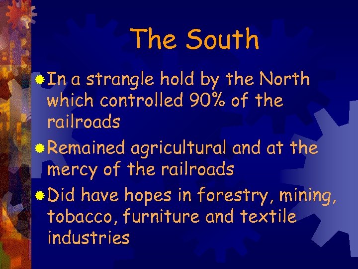 The South ® In a strangle hold by the North which controlled 90% of