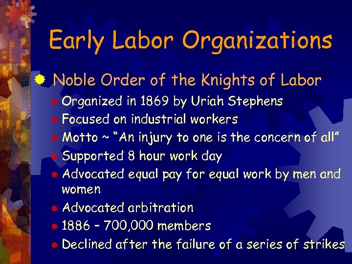 Early Labor Organizations ® Noble Order of the Knights of Labor Organized in 1869
