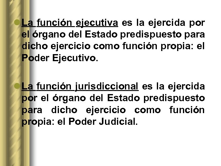 l La función ejecutiva es la ejercida por el órgano del Estado predispuesto para