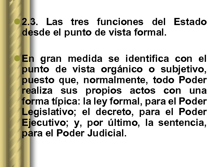 l 2. 3. Las tres funciones del Estado desde el punto de vista formal.